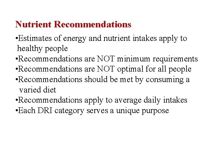 Nutrient Recommendations • Estimates of energy and nutrient intakes apply to healthy people •