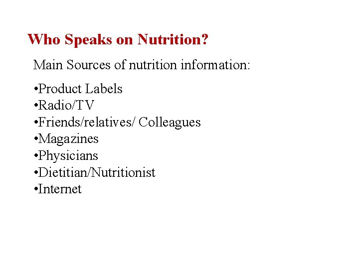 Who Speaks on Nutrition? Main Sources of nutrition information: • Product Labels • Radio/TV