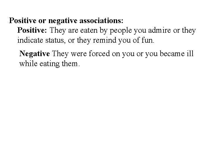 Positive or negative associations: Positive: They are eaten by people you admire or they