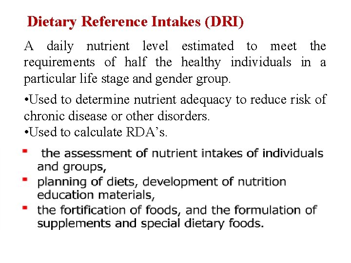 Dietary Reference Intakes (DRI) A daily nutrient level estimated to meet the requirements of