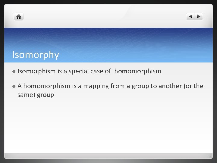 Isomorphy l Isomorphism l. A is a special case of homomorphism is a mapping