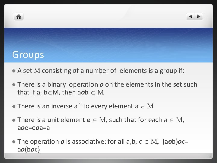 Groups l. A set consisting of a number of elements is a group if: