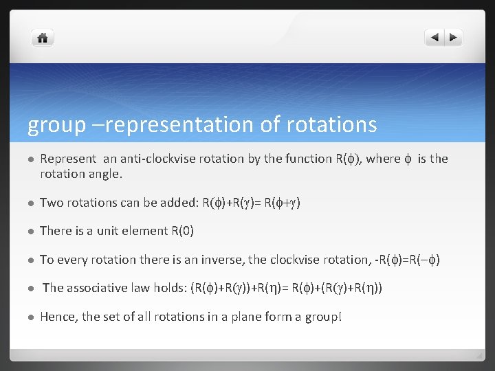 group –representation of rotations l Represent an anti-clockvise rotation by the function R(f), where