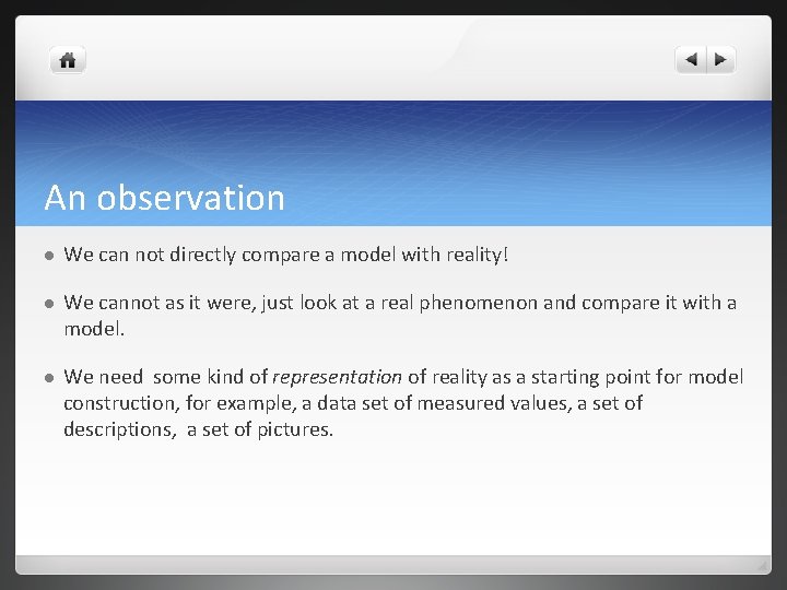 An observation l We can not directly compare a model with reality! l We