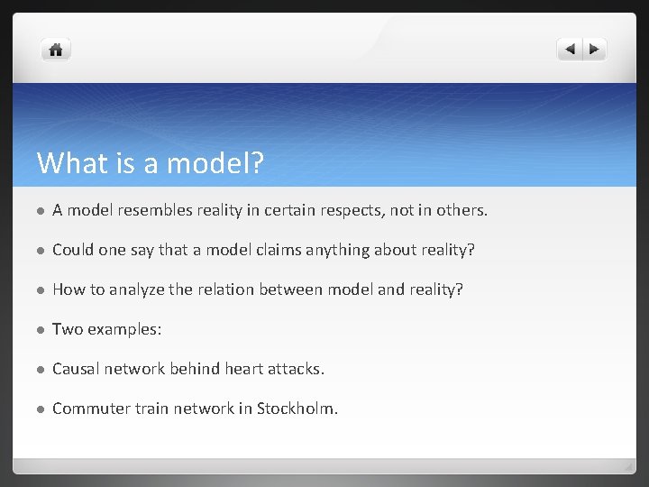 What is a model? l A model resembles reality in certain respects, not in