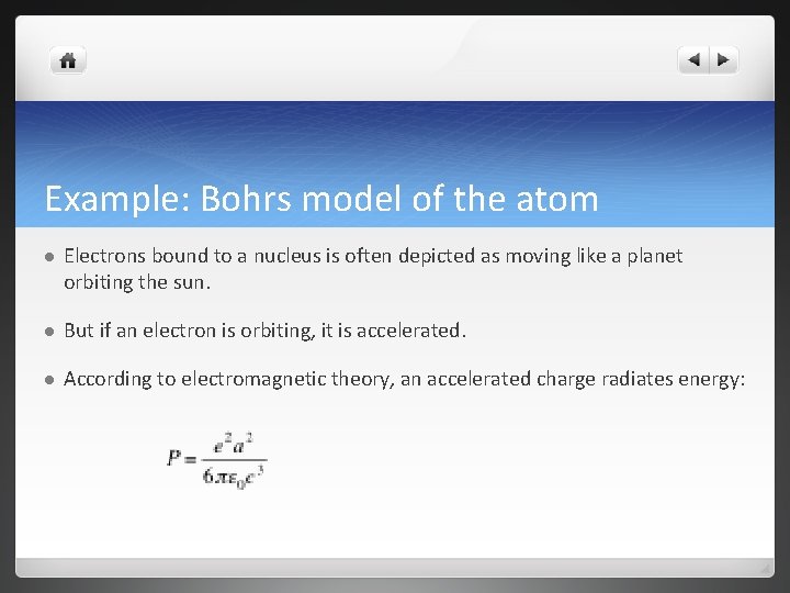 Example: Bohrs model of the atom l Electrons bound to a nucleus is often