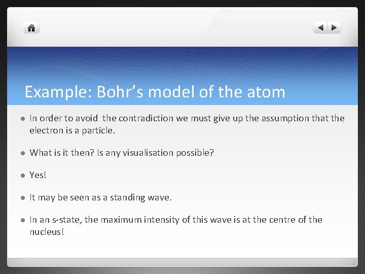 Example: Bohr’s model of the atom l In order to avoid the contradiction we