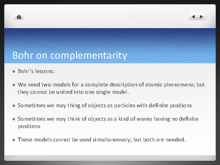 Bohr on complementarity l Bohr’s lessons: l We need two models for a complete