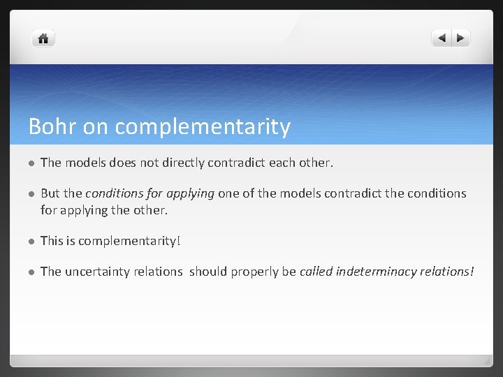 Bohr on complementarity l The models does not directly contradict each other. l But