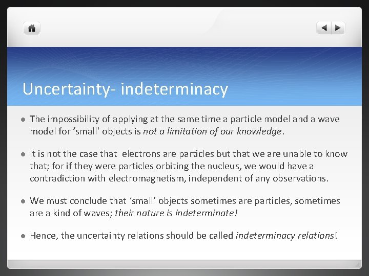 Uncertainty- indeterminacy l The impossibility of applying at the same time a particle model