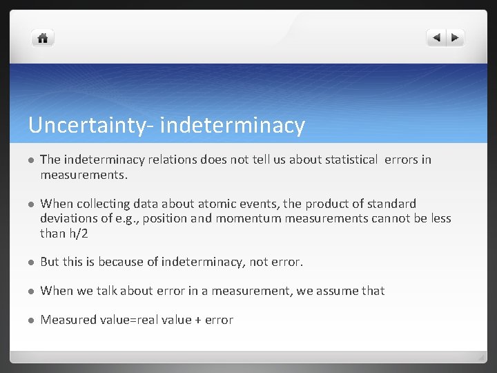 Uncertainty- indeterminacy l The indeterminacy relations does not tell us about statistical errors in