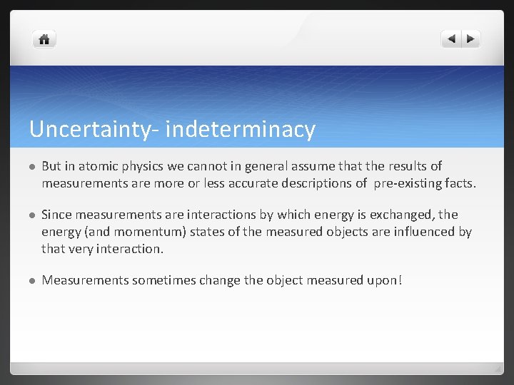 Uncertainty- indeterminacy l But in atomic physics we cannot in general assume that the