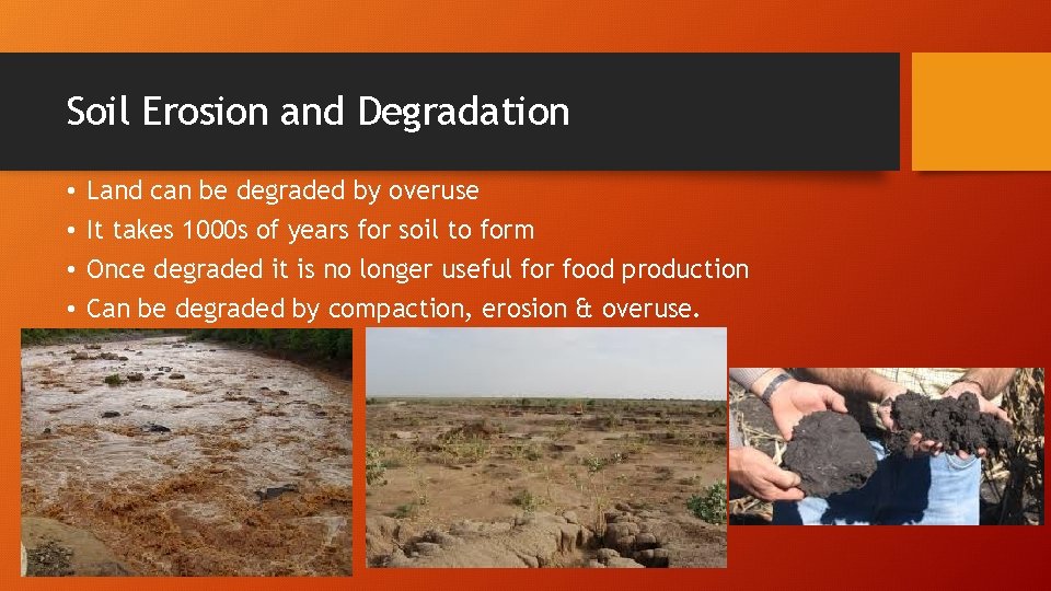 Soil Erosion and Degradation • • Land can be degraded by overuse It takes