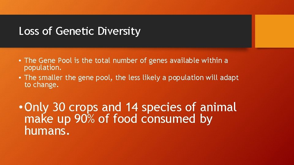 Loss of Genetic Diversity • The Gene Pool is the total number of genes