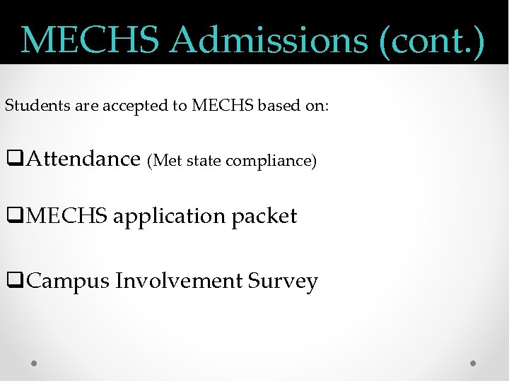 MECHS Admissions (cont. ) Students are accepted to MECHS based on: q. Attendance (Met
