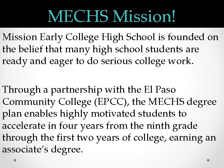 MECHS Mission! Mission Early College High School is founded on the belief that many