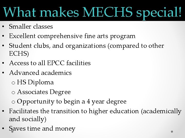 What makes MECHS special! • Smaller classes • Excellent comprehensive fine arts program •