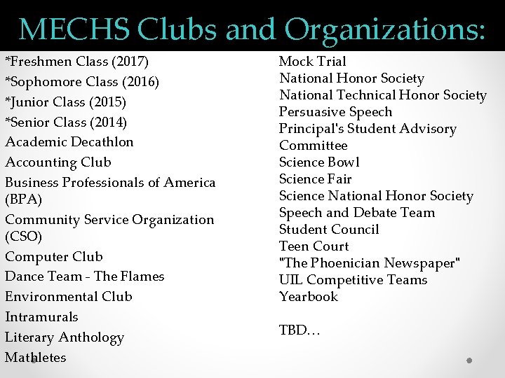 MECHS Clubs and Organizations: *Freshmen Class (2017) *Sophomore Class (2016) *Junior Class (2015) *Senior