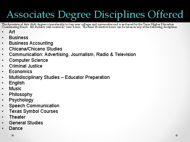 Associates Degree Disciplines Offered The Associate of Arts (AA) degree is transferable to four