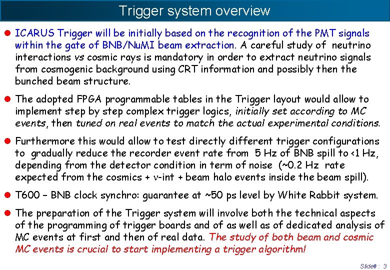 Trigger system overview l ICARUS Trigger will be initially based on the recognition of