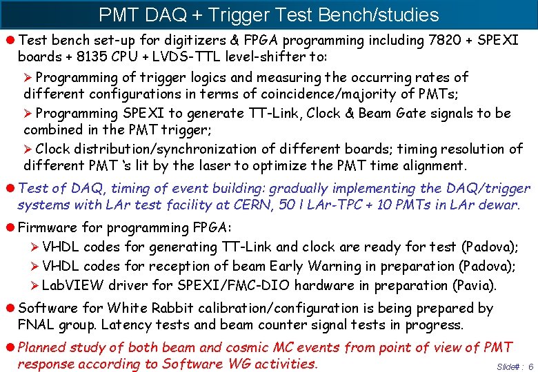 PMT DAQ + Trigger Test Bench/studies l Test bench set-up for digitizers & FPGA