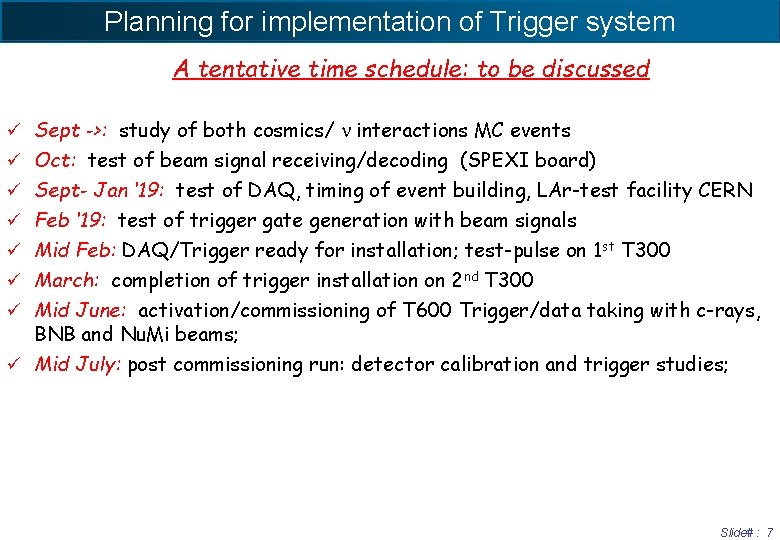 Planning for implementation of Trigger system A tentative time schedule: to be discussed Sept