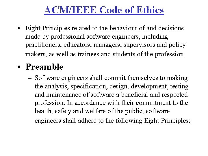 ACM/IEEE Code of Ethics • Eight Principles related to the behaviour of and decisions