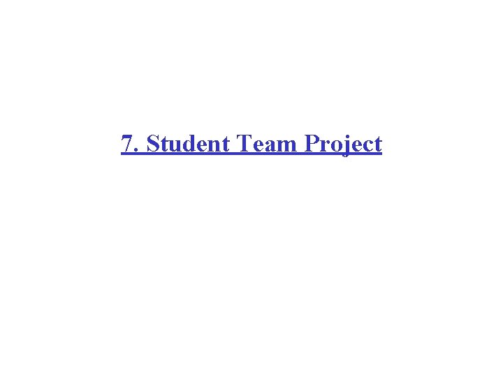 7. Student Team Project 