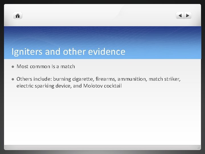 Igniters and other evidence l Most common Is a match l Others include: burning