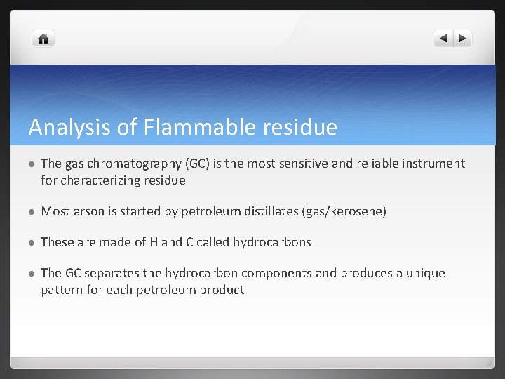 Analysis of Flammable residue l The gas chromatography (GC) is the most sensitive and