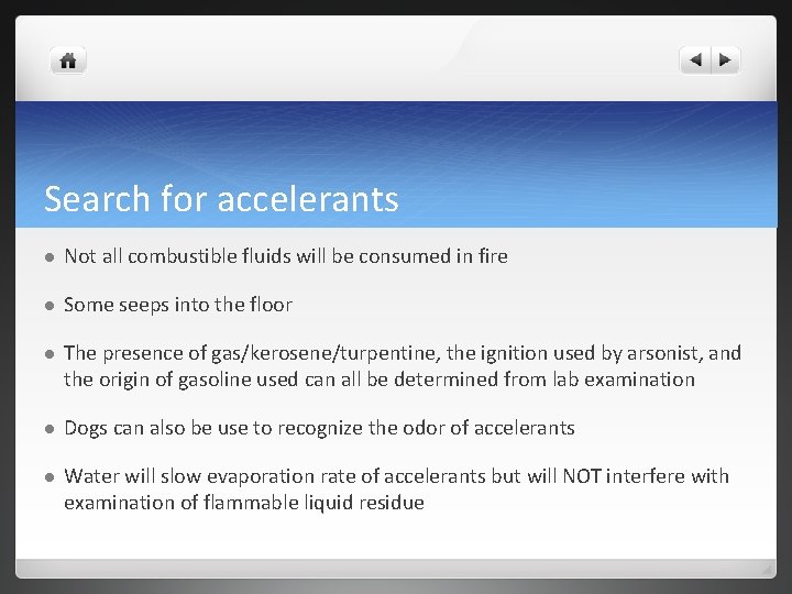 Search for accelerants l Not all combustible fluids will be consumed in fire l