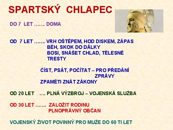 SPARTSKÝ CHLAPEC DO 7 LET ……. DOMA OD 7 LET ……. VRH OŠTĚPEM, HOD