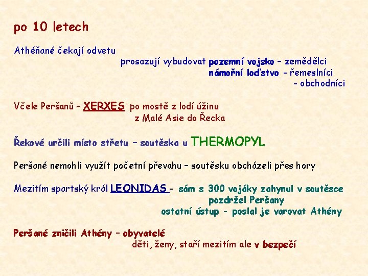 po 10 letech Athéňané čekají odvetu prosazují vybudovat pozemní vojsko – zemědělci námořní loďstvo