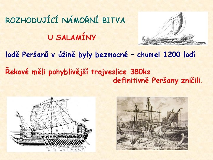 ROZHODUJÍCÍ NÁMOŘNÍ BITVA U SALAMÍNY lodě Peršanů v úžině byly bezmocné – chumel 1200