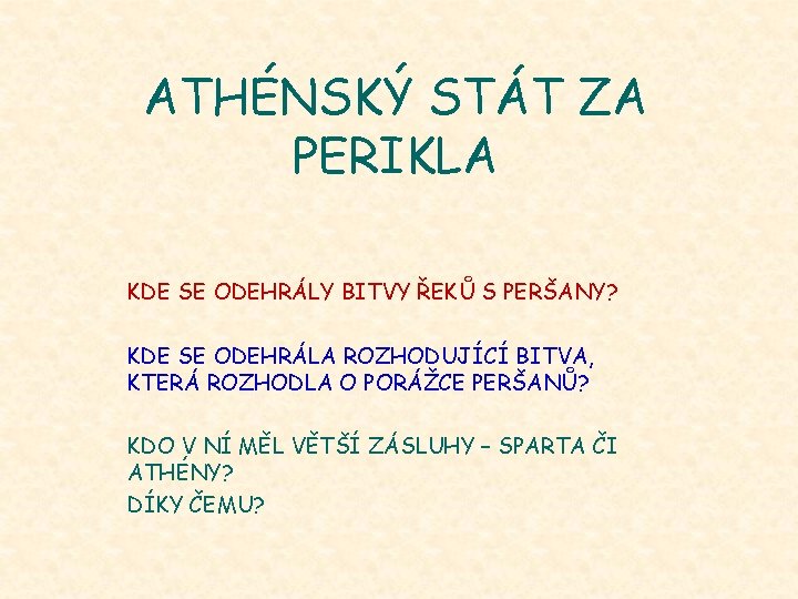 ATHÉNSKÝ STÁT ZA PERIKLA KDE SE ODEHRÁLY BITVY ŘEKŮ S PERŠANY? KDE SE ODEHRÁLA