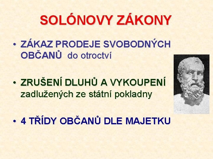 SOLÓNOVY ZÁKONY • ZÁKAZ PRODEJE SVOBODNÝCH OBČANŮ do otroctví • ZRUŠENÍ DLUHŮ A VYKOUPENÍ