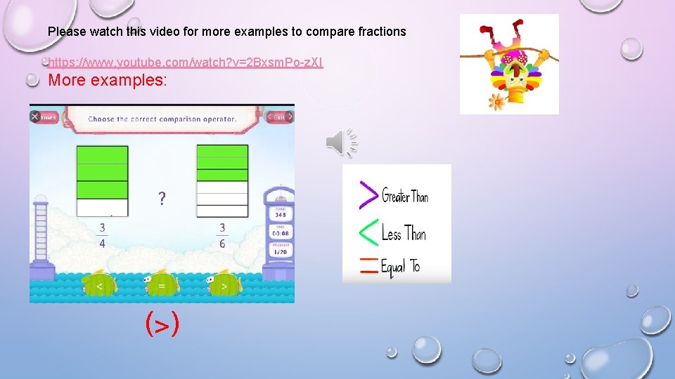 Please watch this video for more examples to compare fractions https: //www. youtube. com/watch?