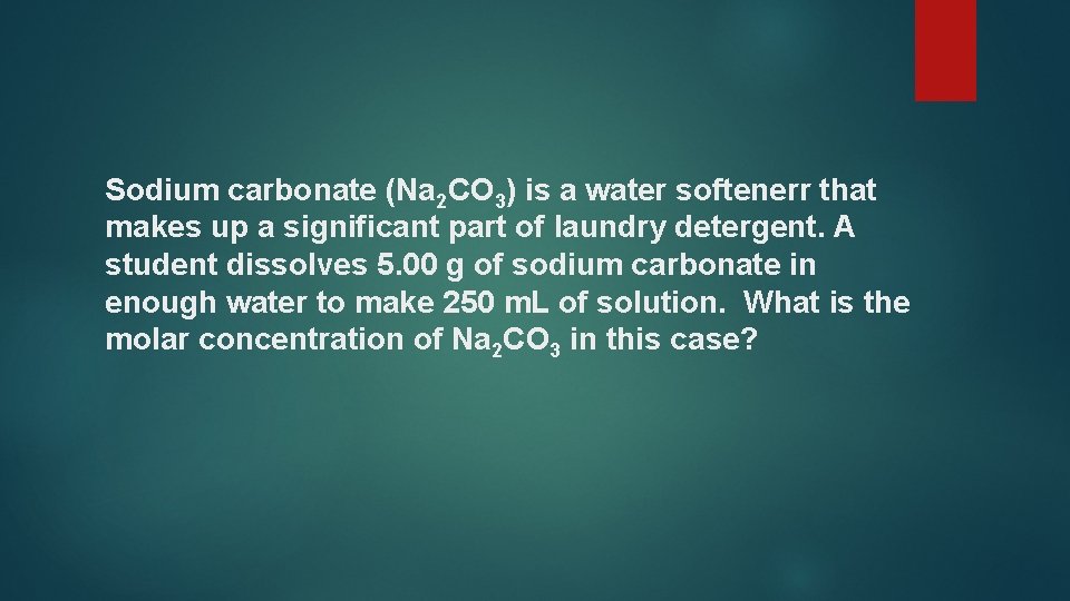 Sodium carbonate (Na 2 CO 3) is a water softenerr that makes up a