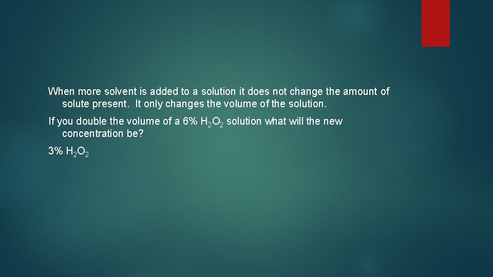 When more solvent is added to a solution it does not change the amount