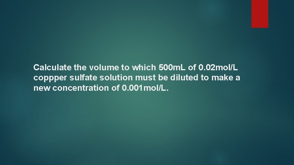 Calculate the volume to which 500 m. L of 0. 02 mol/L coppper sulfate