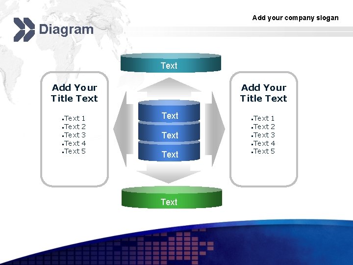 Add your company slogan Diagram Text Add Your Title Text • Text • Text