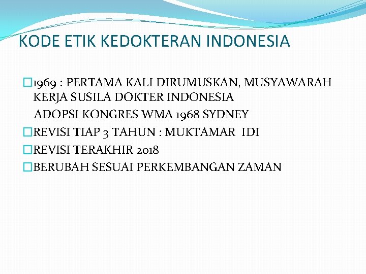 KODE ETIK KEDOKTERAN INDONESIA � 1969 : PERTAMA KALI DIRUMUSKAN, MUSYAWARAH KERJA SUSILA DOKTER