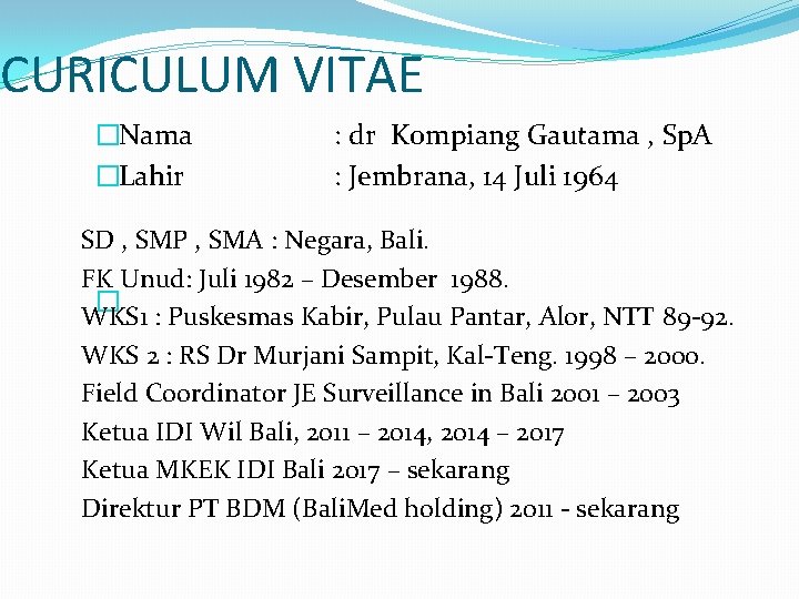 CURICULUM VITAE �Nama �Lahir : dr Kompiang Gautama , Sp. A : Jembrana, 14