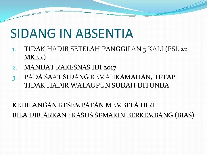 SIDANG IN ABSENTIA TIDAK HADIR SETELAH PANGGILAN 3 KALI (PSL 22 MKEK) 2. MANDAT