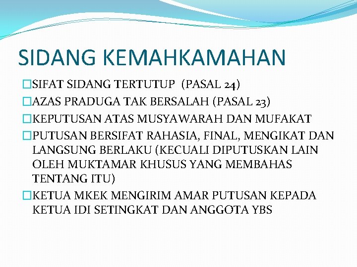 SIDANG KEMAHKAMAHAN �SIFAT SIDANG TERTUTUP (PASAL 24) �AZAS PRADUGA TAK BERSALAH (PASAL 23) �KEPUTUSAN