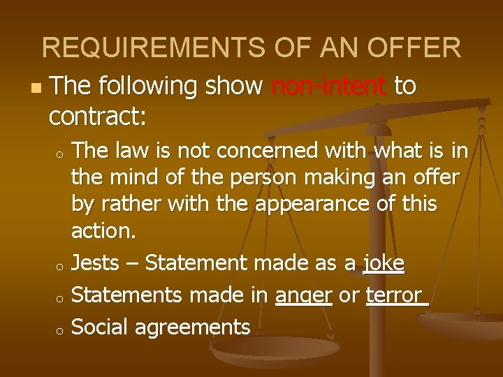 REQUIREMENTS OF AN OFFER n The following show non-intent to contract: The law is