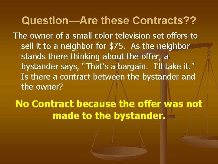 Question—Are these Contracts? ? The owner of a small color television set offers to