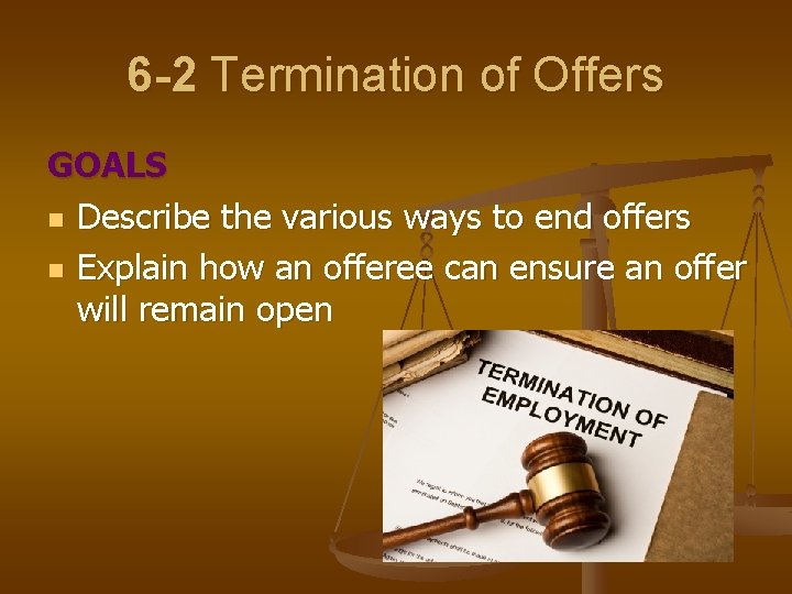 6 -2 Termination of Offers GOALS n Describe the various ways to end offers