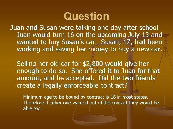 Question Juan and Susan were talking one day after school. Juan would turn 16