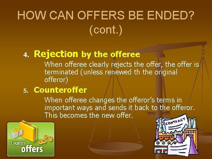 HOW CAN OFFERS BE ENDED? (cont. ) 4. Rejection by the offeree • 5.